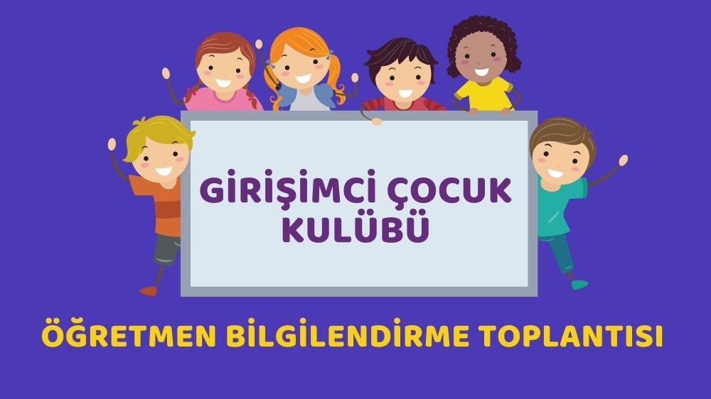 Girişimci Çocuk Kulübü Bilgilendirme Toplantısı